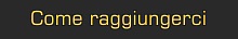Come raggiungerci
